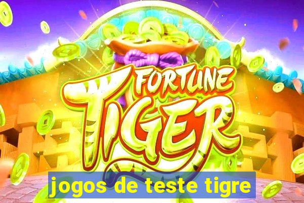 jogos de teste tigre